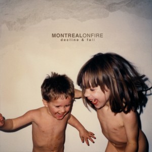MONTREAL ON FIRE - Decline & Fall 12"+CD